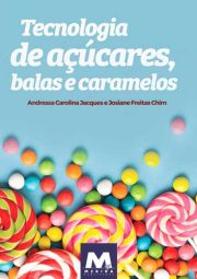 Publicado em Setembro de 2021 ISBN: 978-65-994457-5-0 DOI: https://doi.org/10.4322/mp.978-65-994457-5-0 © 2021 Mérida Publishers Tecnologia de açúcares, balas e caramelos